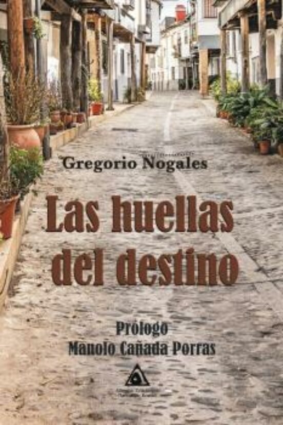 HUELLAS DEL DESTINO, LAS, de NOGALES, GREGORIO | portada del libro