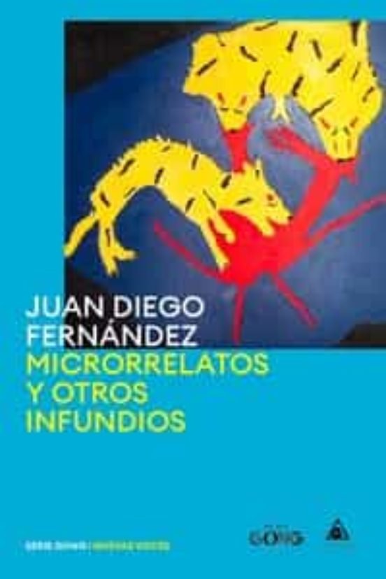 MICRORRELATOS Y OTROS INFUNDIOS, de FERNANDEZ, JUAN DIEGO | portada del libro