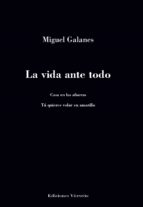 LA VIDA ANTE TODO, de Miguel Galanes | portada del libro