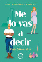 ME LO VAS A DECIR, de MARTA SALVADOR VELEZ | portada del libro