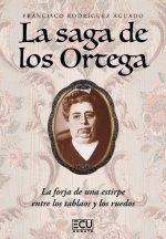 LA SAGA DE LOS ORTEGA, de RODRIGUEZ AGUADO, FRANCISCO | portada del libro