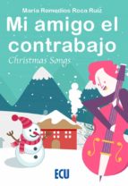 MI AMIGO EL CONTRABAJO.CHRISTMAS SONGS, de MARIA TERESA REMEDIOS ROCA RUIZ | portada del libro