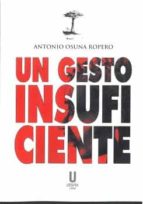 Un gesto insuficiente, de ANTONIO OSUNA ROPERO | portada del libro