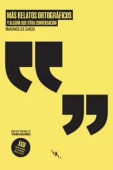 MAS RELATOS ORTOGRAFICOS Y ( ALGUNA QUE OTRA CONVERSACION), de GARCIA GONZALEZ | portada del libro