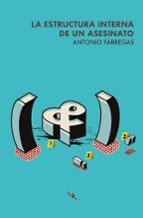 ESTRUCTURA INTERNA DE UN ASESINATO, LA, de ANTONIO FABREGAS ALFARO | portada del libro