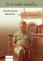 La mirada cómplice, de CLAUDIA GOMEZ MENENDEZ | portada del libro