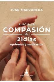 ELEGIR LA COMPASION, de MANZANERA, JUAN | portada del libro