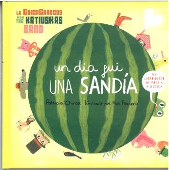 UN DIA FUI UNA SANDIA, de CHARCOS, PATRICIA | portada del libro