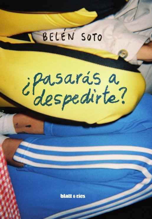 PASARAS A DESPEDIRTE, de SOTO, BELEN | portada del libro