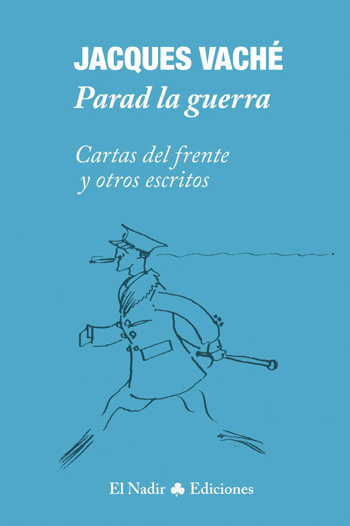 PARAD LA GUERRA O ME PEGO UN TIRO, de VACHE, JACQUES | portada del libro