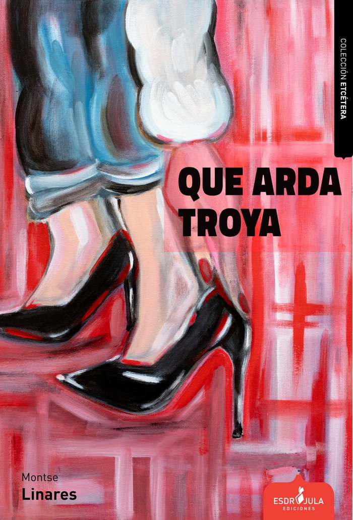 Que arda Troya, de Linares Lara, Montse | portada del libro
