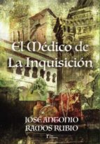 EL MEDICO DE LA INQUISICION, de José Antonio Ramos Rubio | portada del libro