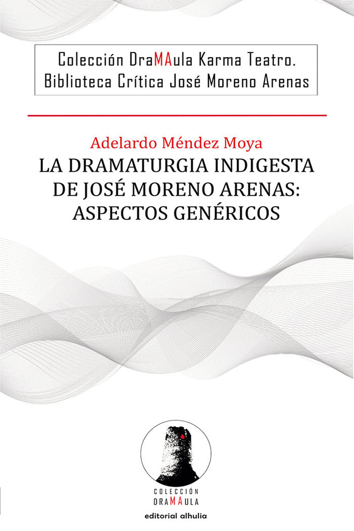La dramaturgia indigesta de José Moreno Arenas: aspectos gen, de Méndez Moya, Adelardo | portada del libro