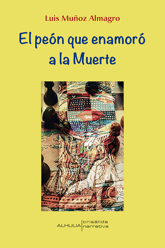 El peón que enamoró a la muerte, de Muñoz Almagro, Luis | portada del libro