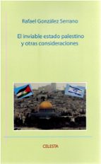 EL INVIABLE ESTADO PALESTINO Y OTRAS CONSIDERACIONES, de RAFAEL GONZALEZ SERRANO | portada del libro
