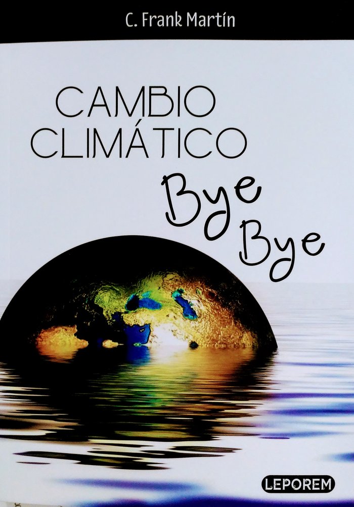 CAMBIO CLIMÁTICO BYE BYE, de MARTIN, C. FRANK | portada del libro