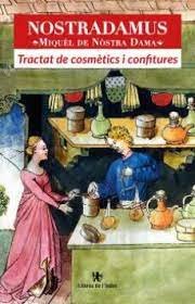 NOSTRADAMUS. TRACTAT DE COSMETICS I CONFITURES, de NOSTRADAMUS | portada del libro