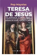 TERESA DE JESUS, de PEP MAYOLAS MUNS | portada del libro