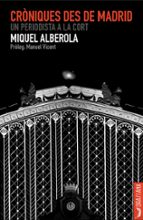 CRONIQUES DES DE MADRID, de MIQUEL ALBEROLA | portada del libro