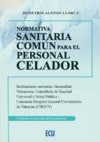 NORMATIVA SANITARIA COMUN PARA EL PERSONAL CELADOR, de Demetrio Alonso Llorca | portada del libro