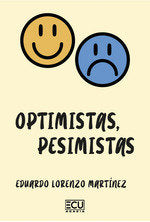 OPTIMISTAS, PESIMISTAS, de LORENZO MARTINEZ, EDUARDO | portada del libro