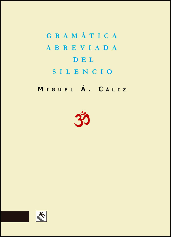 GRAMATICA ABREVIADA DEL SILENCIO, de CALIZ DELGADO, MIGUEL ANGEL | portada del libro
