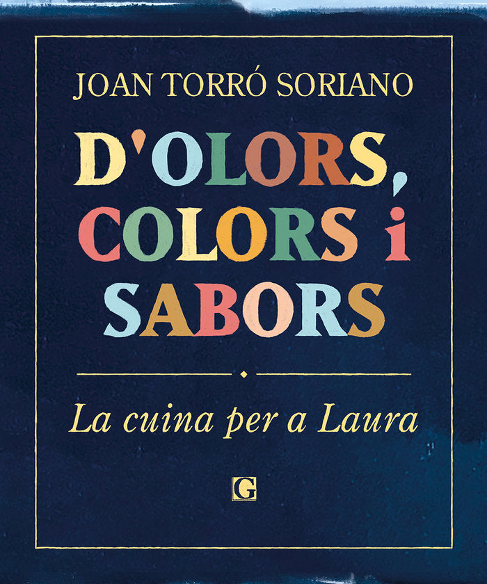 D'olors, colors i sabors, de TORRO SORIANO, JOAN | portada del libro