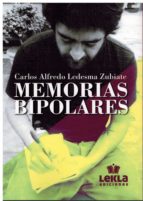Memorias bipolares, de CARLOS ALFREDO LEDESMA ZUBIATE | portada del libro