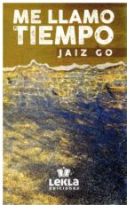 Me llamo Tiempo, de JAIZ GO | portada del libro