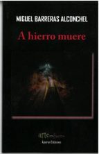 A hierro muere, de MIGUEL BARRERAS ALCONCHEL | portada del libro