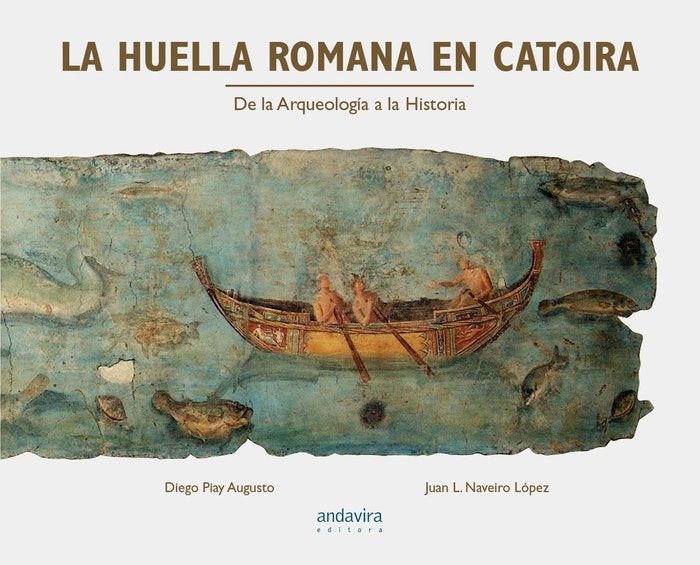 HUELLA ROMANA EN CATOIRA.DE LA ARQUEOLOGIA A LA HISTORIA., de PIAY AUGUSTO, DIEGO | portada del libro