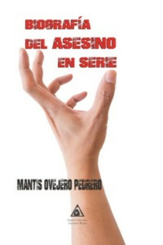 BIOGRAFIA DEL ASESINO EN SERIE, de OVEJERO PEDRERO, MANTIS | portada del libro
