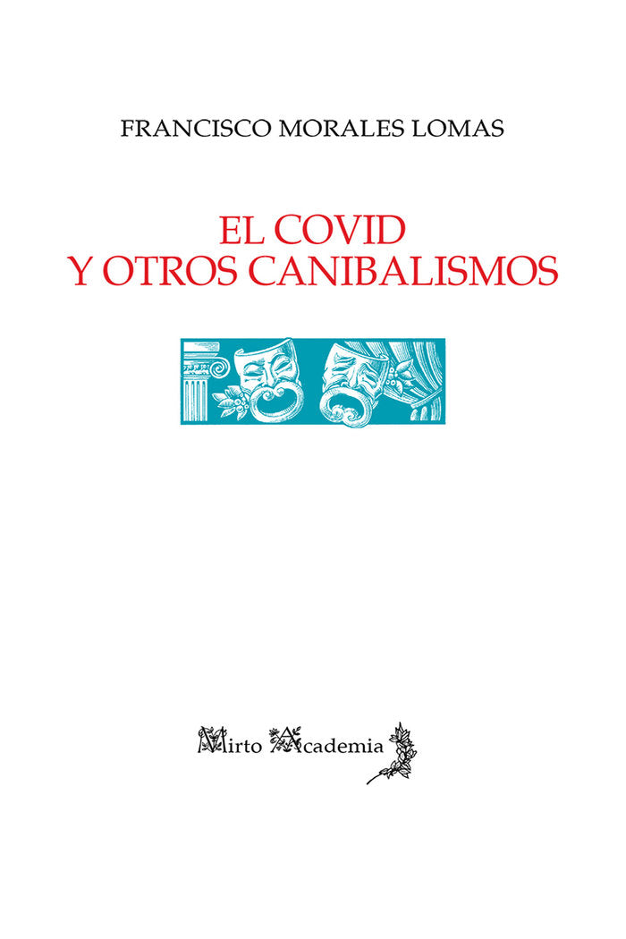EL COVID Y OTROS CANIBALISMOS, de Morales Lomas, Francisco | portada del libro