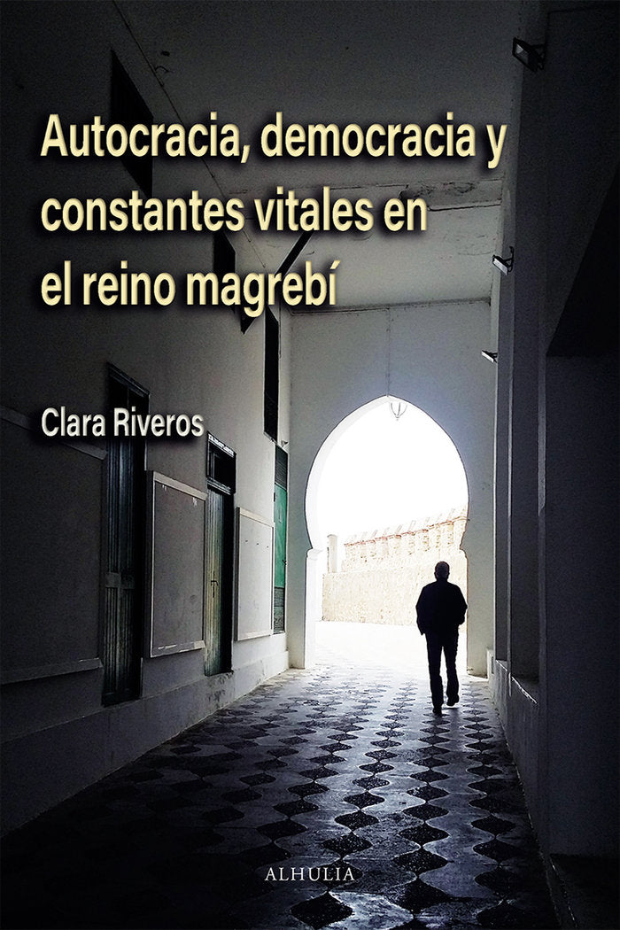 Autocracia, democracia y constantes vitales en el reino magr, de Riveros, Clara | portada del libro
