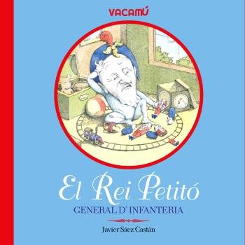 EL REI PETITO GENERAL DINFANTERIA, de SAEZ CASTAN, JAVIER | portada del libro