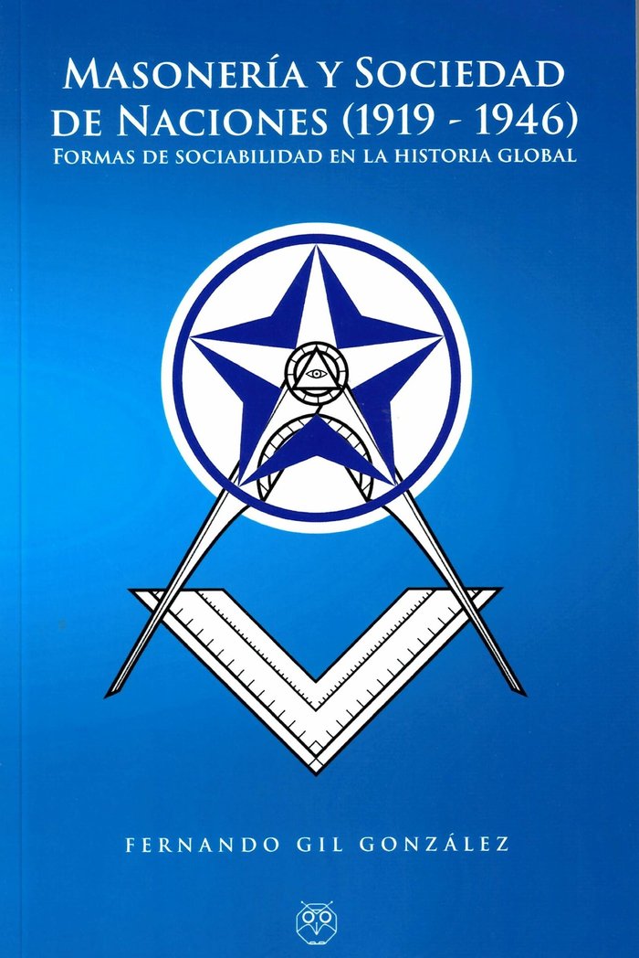 MASONERIA Y SOCIEDAD DE NACIONES (1919 - 1946), de GIL GONZALEZ, FERNANDO | portada del libro