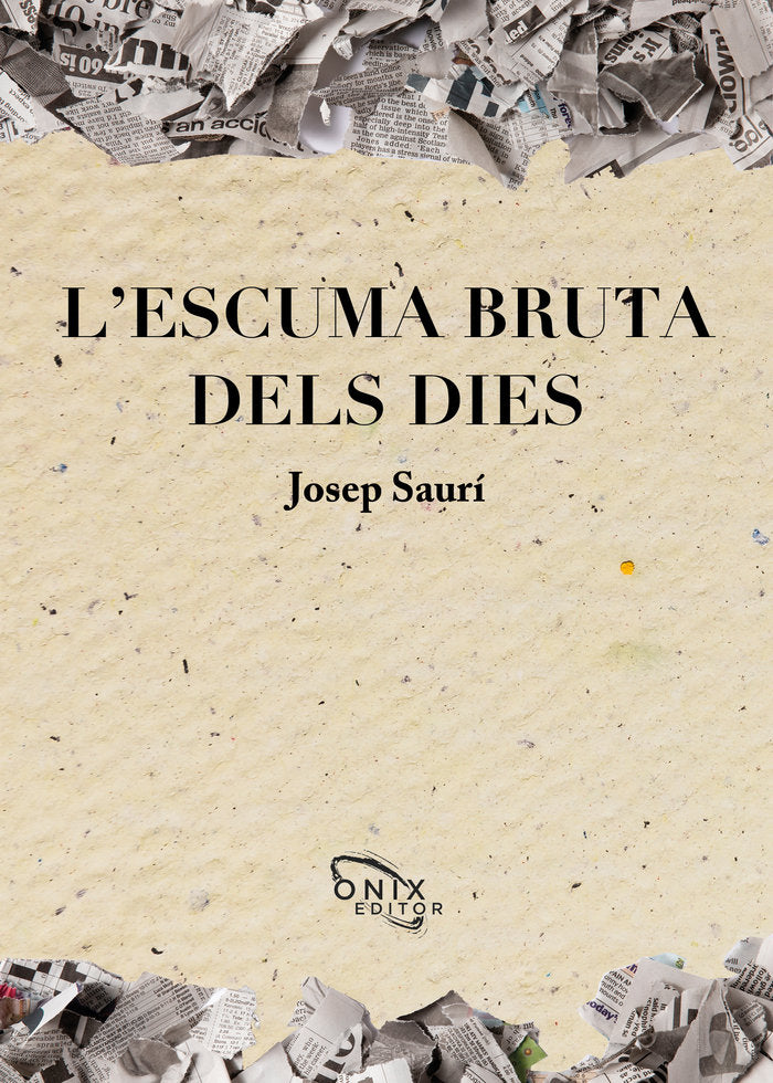 L'ESCUMA BRUTA DELS DIES, de Saurí Ros, Josep | portada del libro