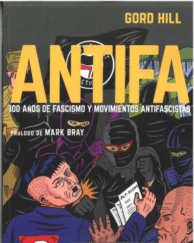 ANTIFA. 100 AÑOS DE FASCISMO Y MOVIMIENTOS ANTIFASCISTAS, de HILL | portada del libro