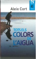 TOTS ELS COLORS DE L´AIGUA, de Aleix Cort | portada del libro