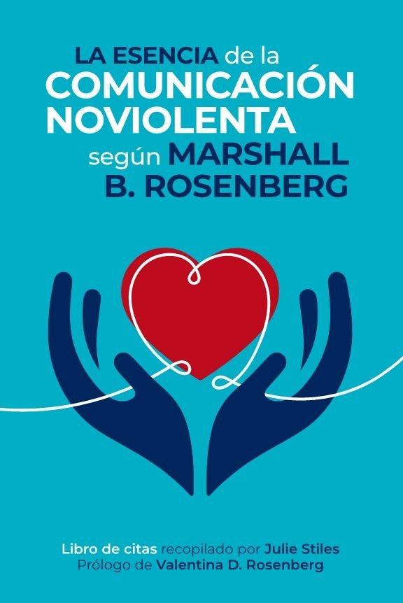 LA ESENCIA DE LA COMUNICACION NOVIOLENTA, de ROSENBERG, MARSHALL B. | portada del libro