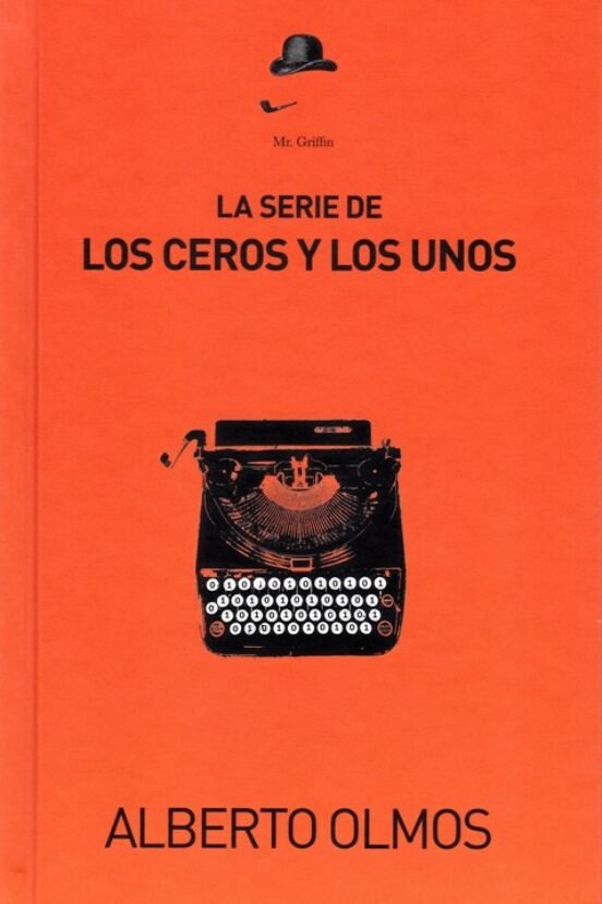 SERIE DE LOS CEROS Y LOS UNOS, LA, de ALBERTO OLMOS | portada del libro