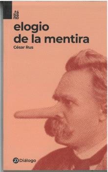 ELOGIO DE LA MENTIRA, de RUS, CESAR | portada del libro