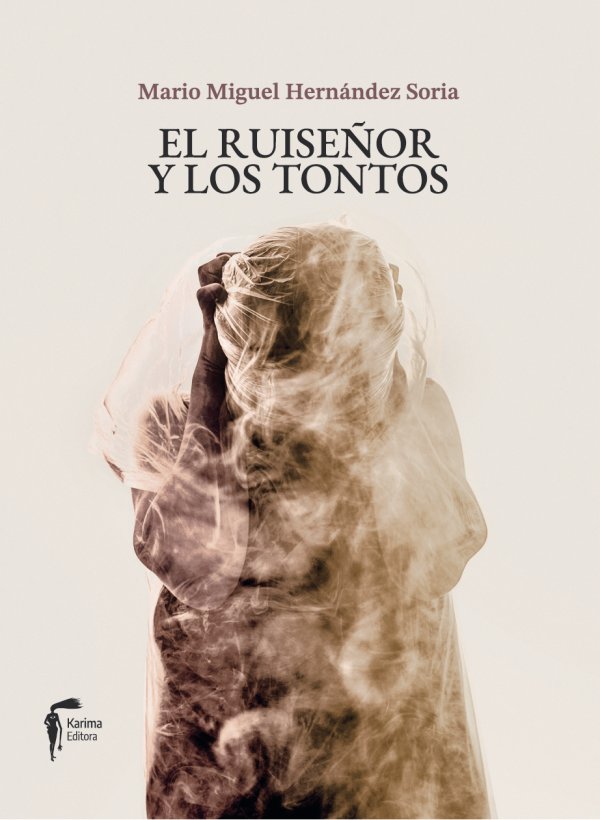EL RUISEÑOR Y LOS TONTOS, de HERNANDEZ SORIA, MARIO MIGUEL | portada del libro