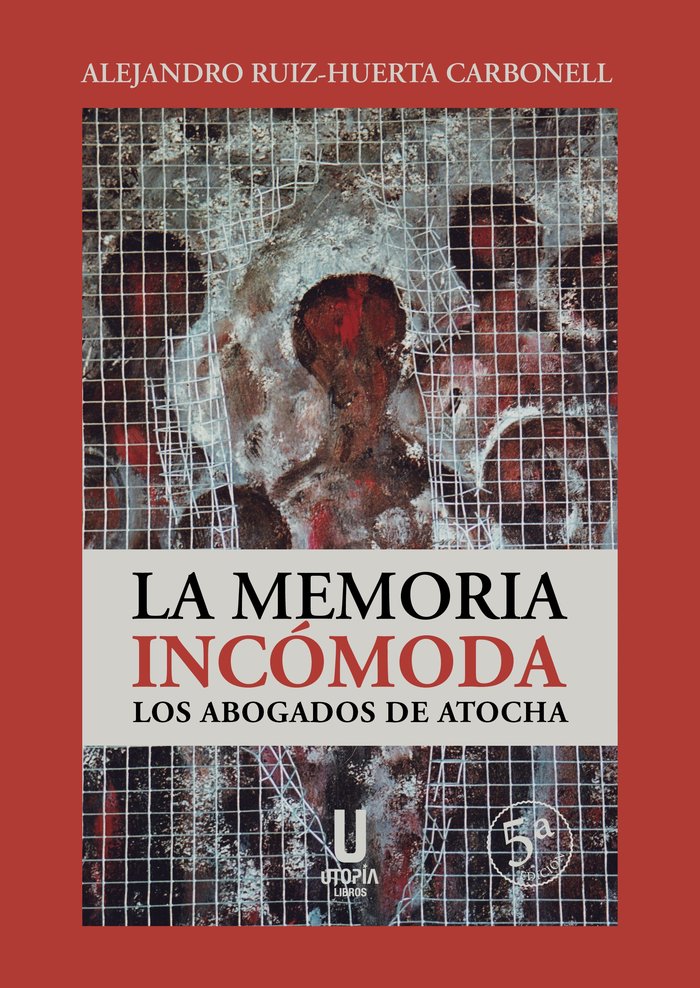 LA MEMORIA INCOMODA LOS ABOGADOS DE ATOCHA, de RUIZ-HUERTA | portada del libro