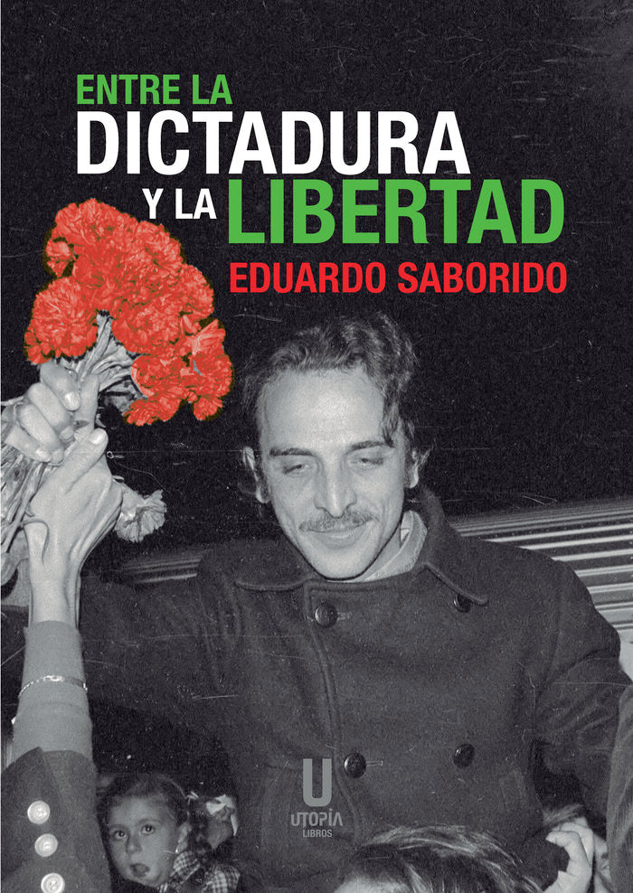 ENTRE LA DICTADURA Y LA LIBERTAD, de SABORIDO, EDUARDO | portada del libro