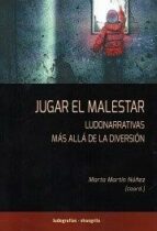 JUGAR EL MALESTAR LUDONARRATIVAS MAS ALLA DE LA DIVERSION, de MARTA MARTIN NUÑEZ | portada del libro