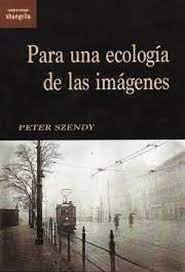 PARA UNA ECOLOGIA DE LAS IMAGENES, de SZENDY | portada del libro