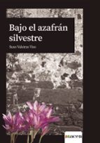Bajo el azafrán Silvestre, de Valeiras Viso | portada del libro