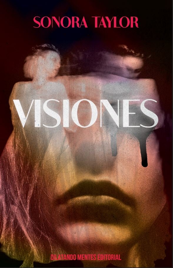 VISIONES, de TAYLOR, SONORA | portada del libro