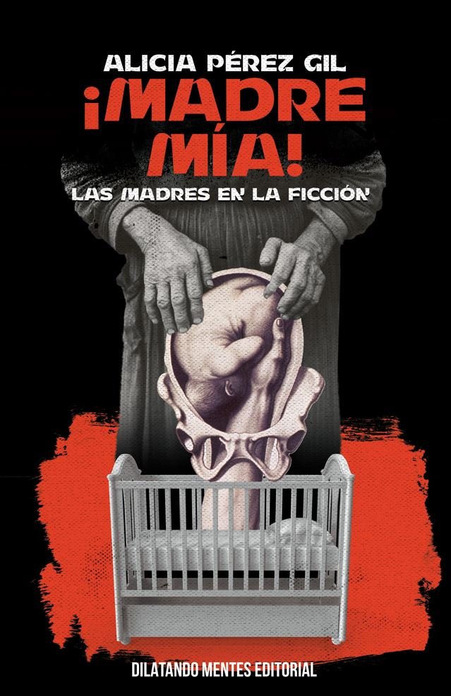 !MADRE MIA!.MADRES EN LA FICCION, de PEREZ GIL, ALICIA | portada del libro